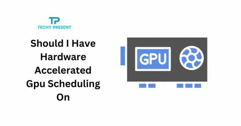 Should I Have Hardware Accelerated Gpu Scheduling On