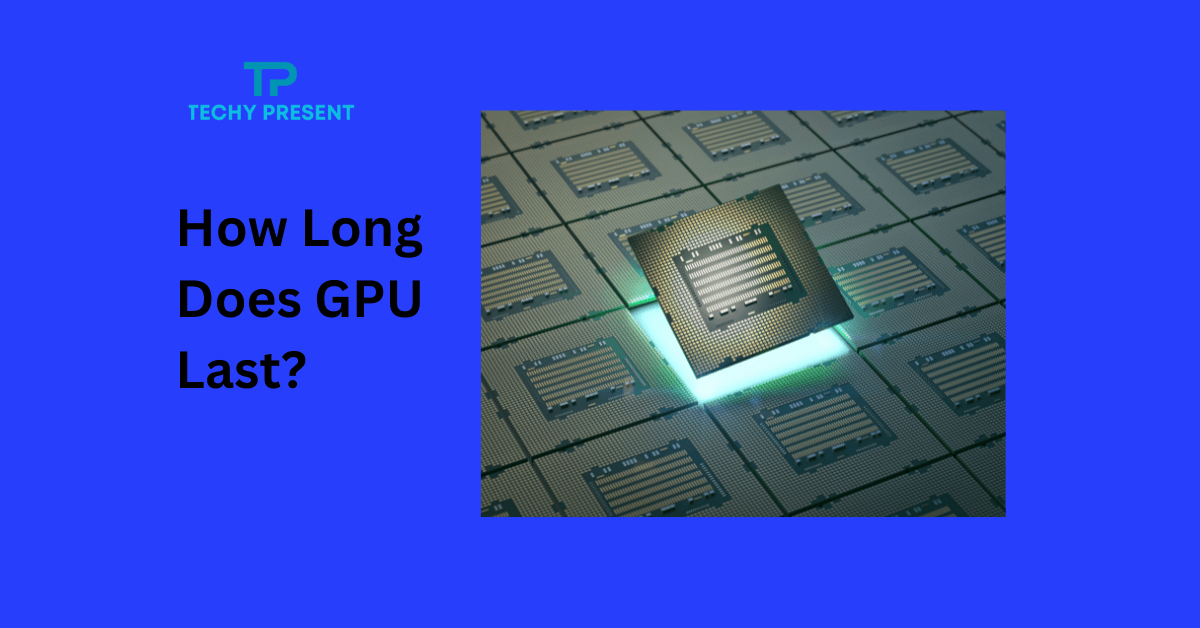 How Long Does GPU Last? Discover the Lifespan of Your Graphics Card