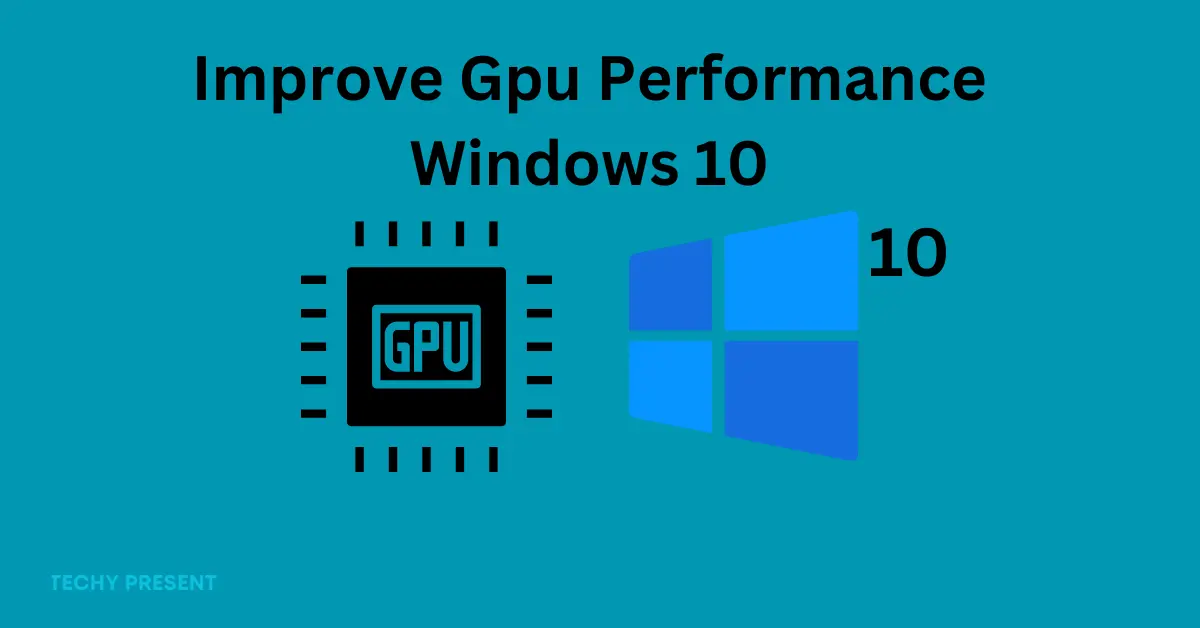 Improve Gpu Performance Windows 10