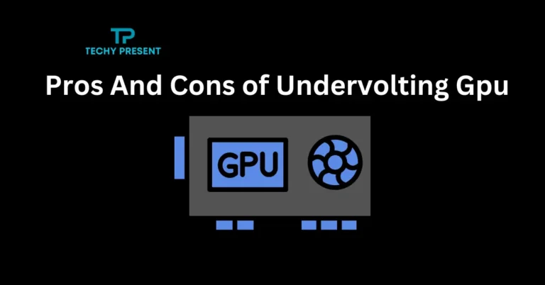 Pros And Cons of Undervolting Gpu: The Ultimate Guide