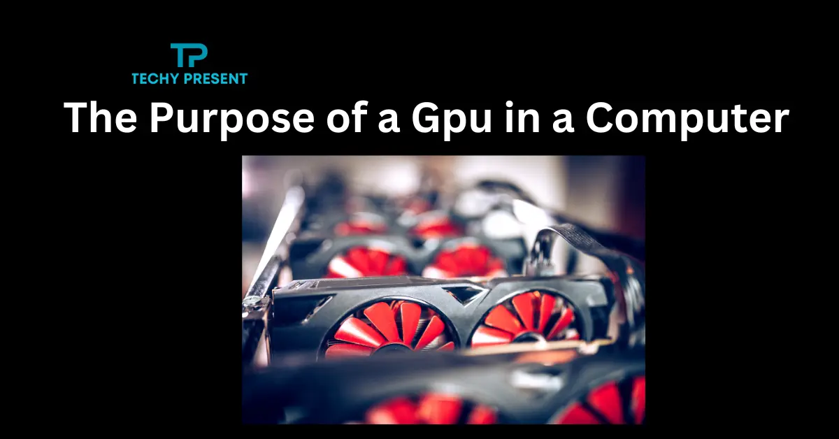 The Purpose of a Gpu in a Computer