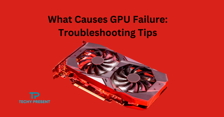 What Causes GPU Failure: Troubleshooting Tips