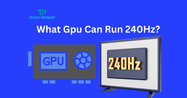 What Gpu Can Run 240Hz?: Unveiling the Power Players