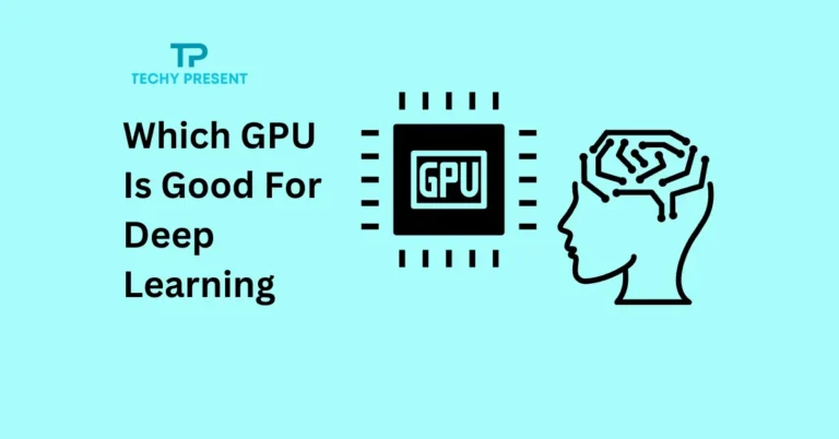 Which GPU Is Good For Deep Learning – Top Picks and Benefits