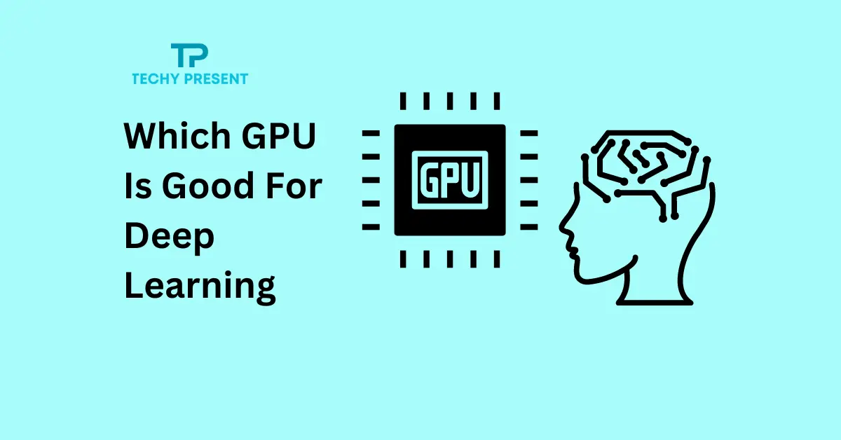 Which GPU Is Good For Deep Learning