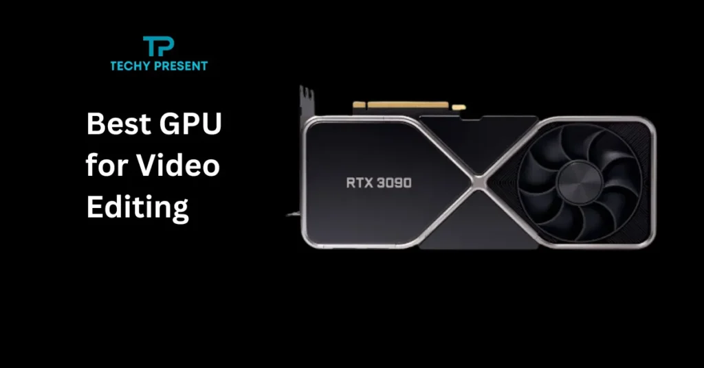 Best GPU for Video Editing