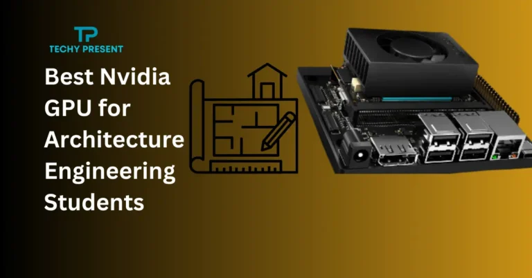 Best Nvidia GPU for Architecture Engineering Students: Top Picks!