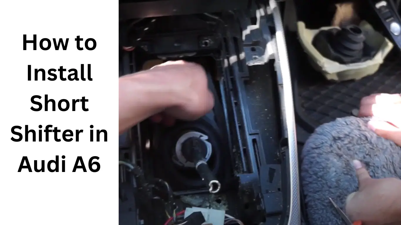 How to Install Short Shifter in Audi A6